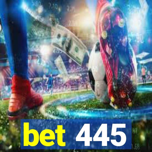 bet 445